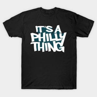 It's A Philly Thing T-Shirt